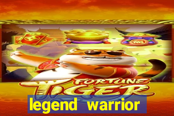 legend warrior dinheiro infinito 2024